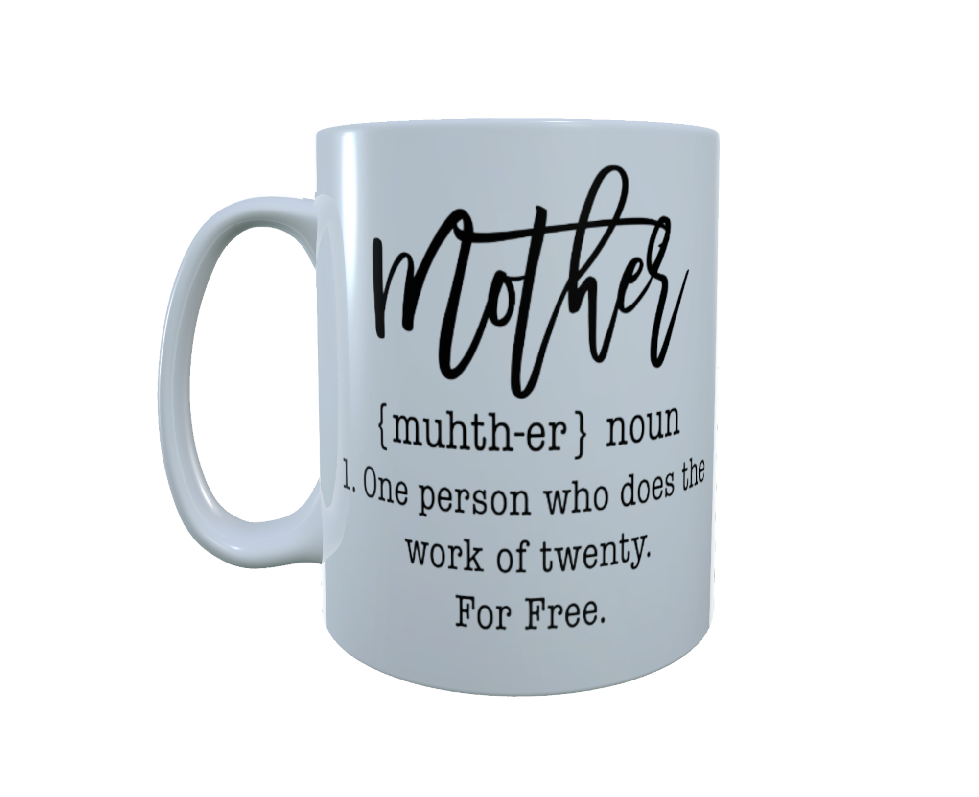 Mother: One Person Who Does The Work ... Ceramic Mug